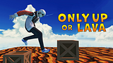 Only Up or Lava